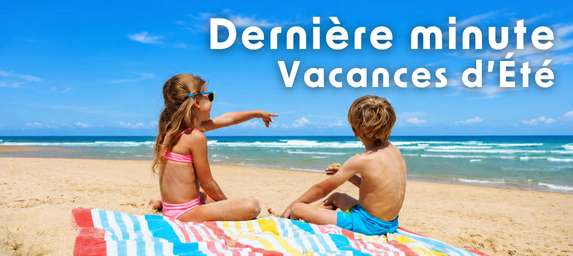 Dernière minute Vacances d'été
