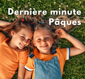 Dernière minute Pâques