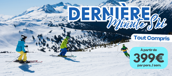 Dernière minute ski tout compris