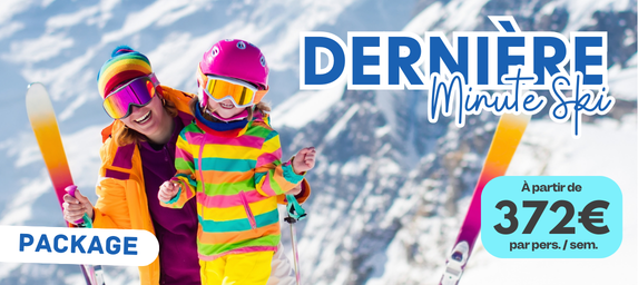 Dernière minute ski tout compris